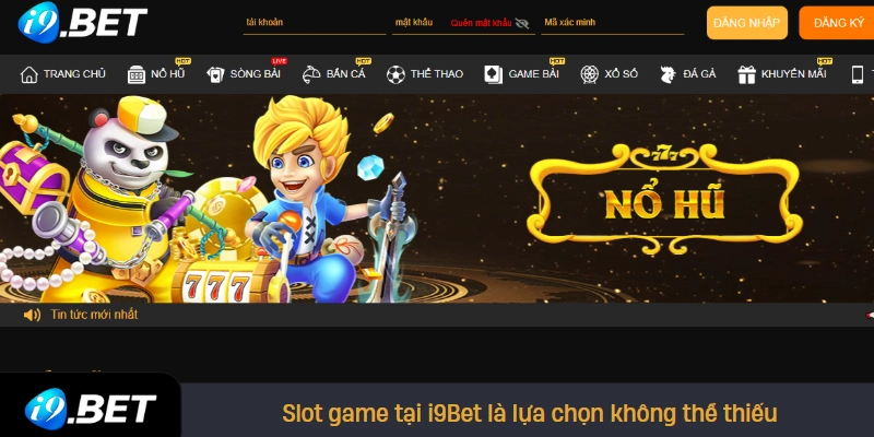 Slot game tại i9Bet là lựa chọn không thể thiếu